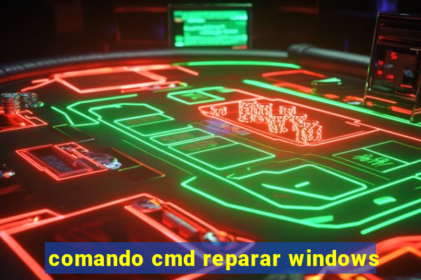 comando cmd reparar windows